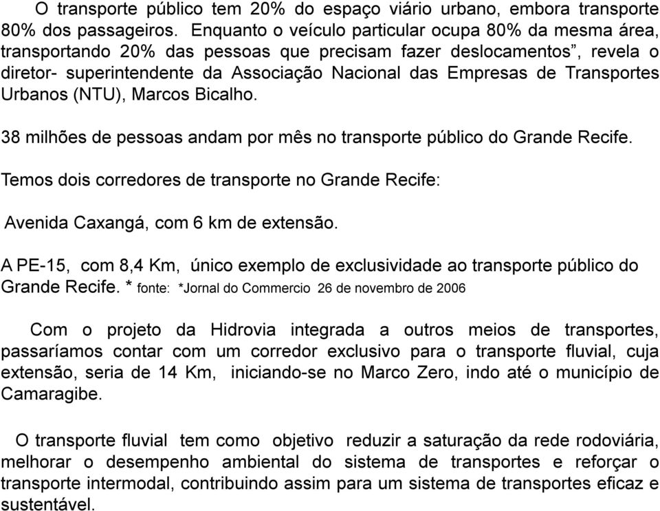 Transportes Urbanos (NTU), Marcos Bicalho. 38 milhões de pessoas andam por mês no transporte público do Grande Recife.