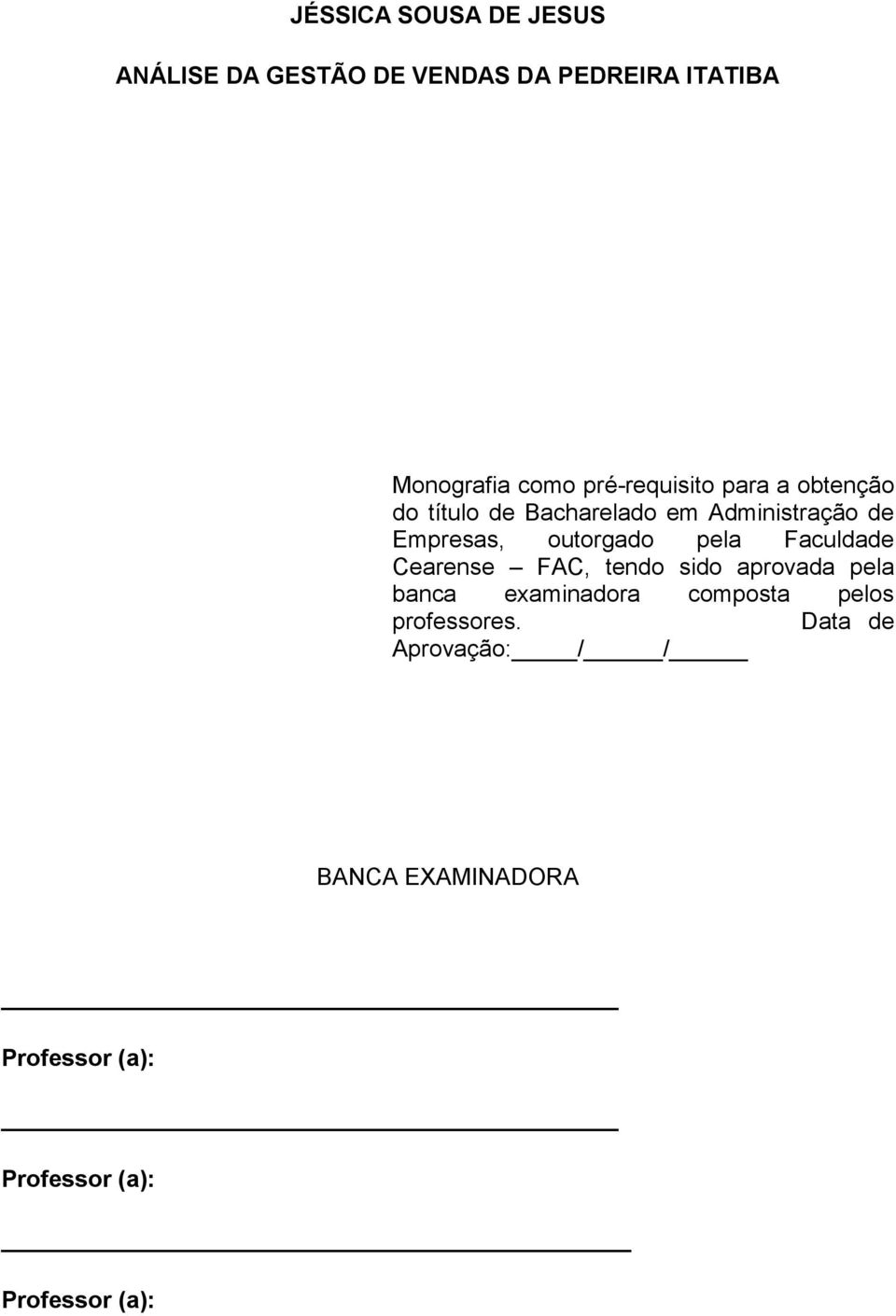outorgado pela Faculdade Cearense FAC, tendo sido aprovada pela banca examinadora composta