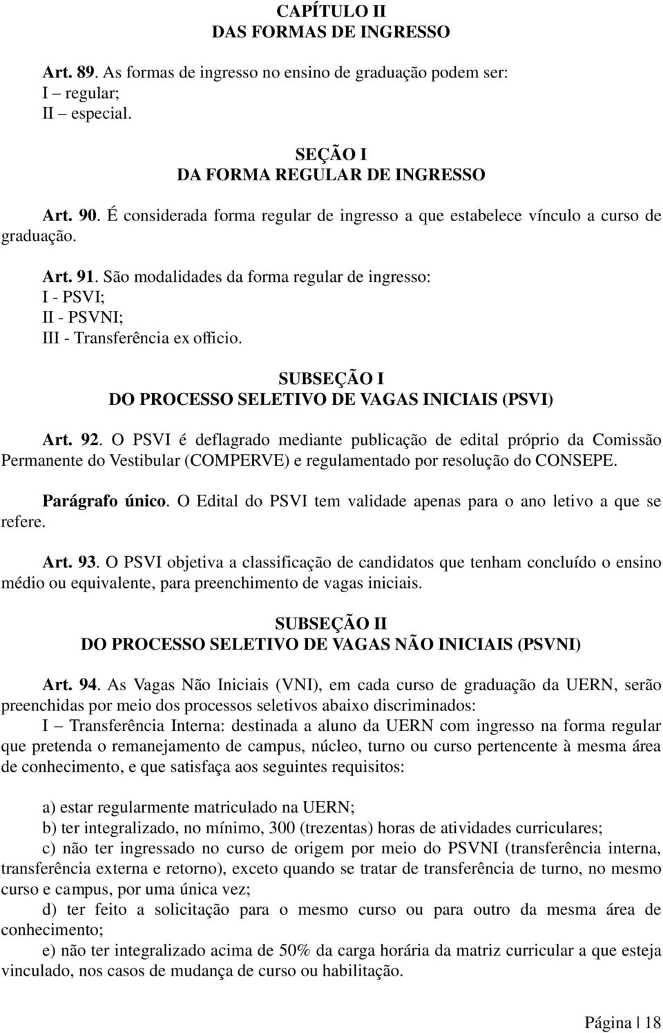 SUBSEÇÃO I DO PROCESSO SELETIVO DE VAGAS INICIAIS (PSVI) Art. 92.