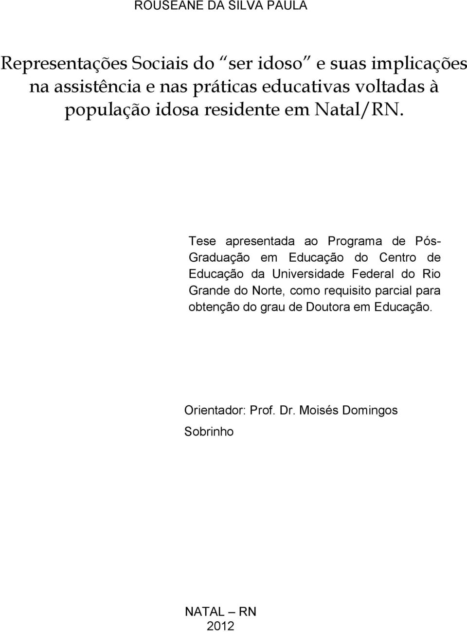 Tese apresentada ao Programa de Pós- Graduação em Educação do Centro de Educação da Universidade Federal