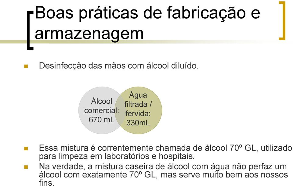 de álcool 70º GL, utilizado para limpeza em laboratórios e hospitais.