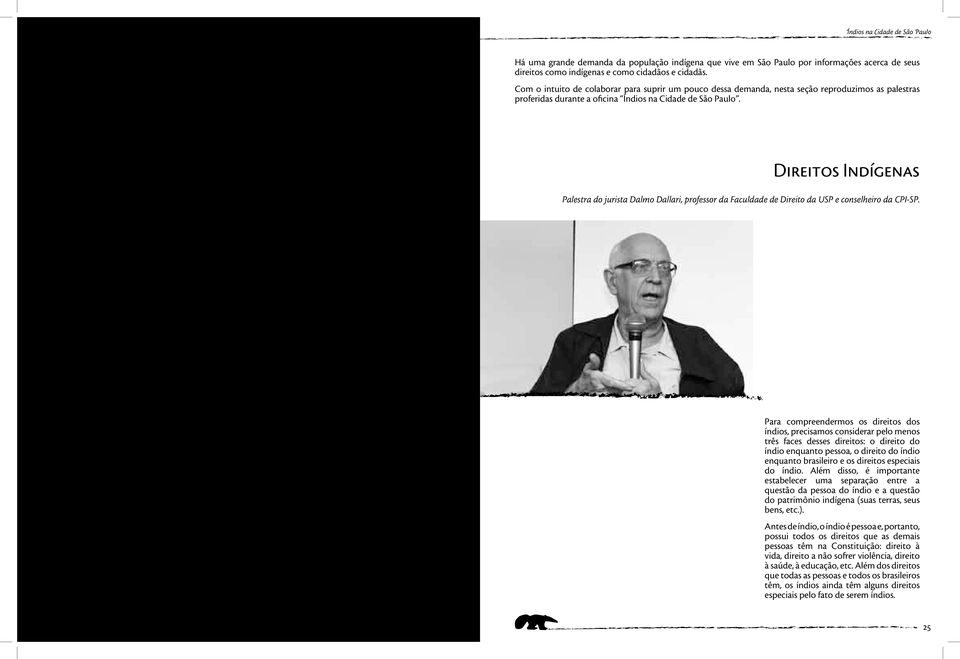 Direitos Indígenas Palestra do jurista Dalmo Dallari, professor da Faculdade de Direito da USP e conselheiro da CPI-SP.