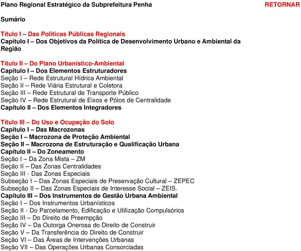 Transporte Público Seção IV Rede Estrutural de Eixos e Pólos de Centralidade Capítulo II Dos Elementos Integradores Título III Do Uso e Ocupação do Solo Capítulo I Das Macrozonas Seção I Macrozona de