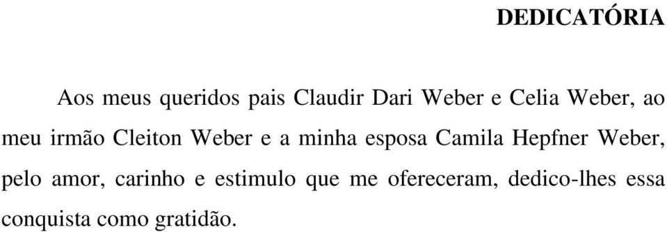 Camila Hepfner Weber, pelo amor, carinho e estimulo que