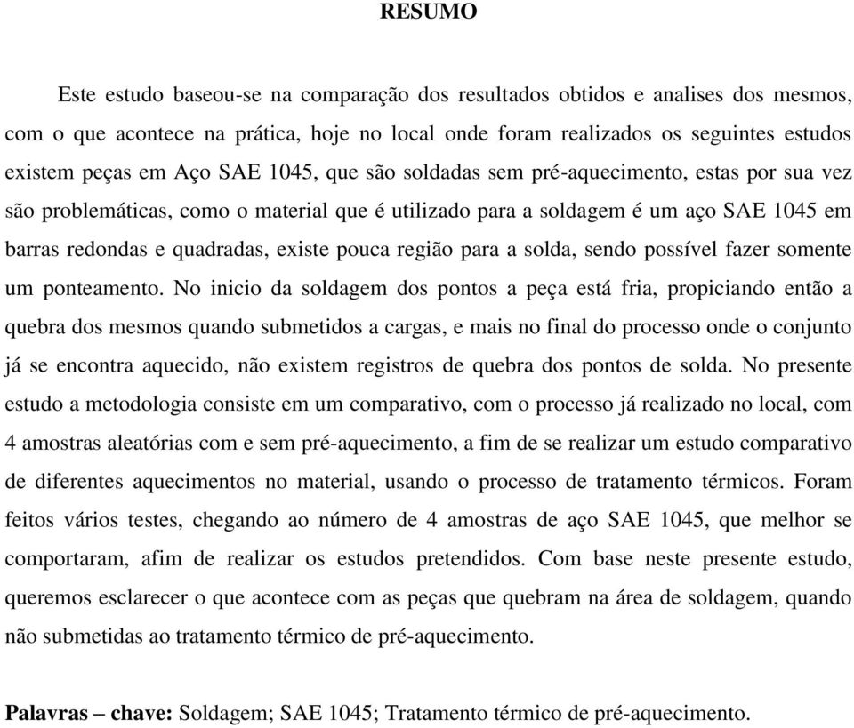 região para a solda, sendo possível fazer somente um ponteamento.