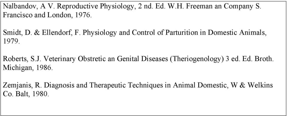 Physiology and Control of Parturition in Domestic Animals, 1979. Roberts, S.J.
