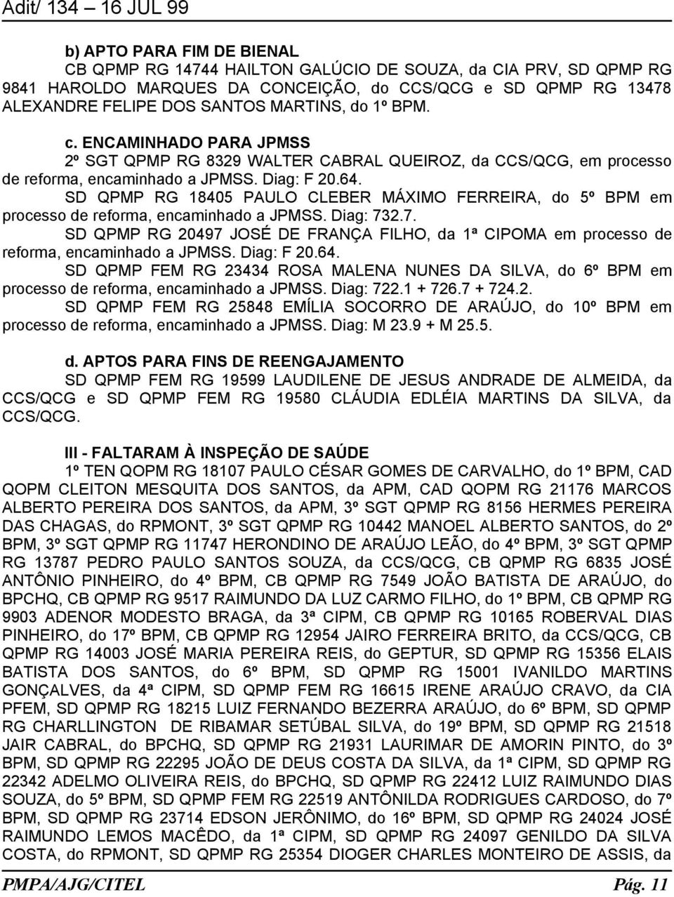 SD QPMP RG 18405 PAULO CLEBER MÁXIMO FERREIRA, do 5º BPM em processo de reforma, encaminhado a JPMSS. Diag: 73