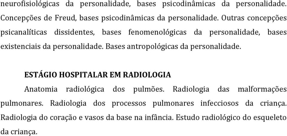 Bases antropológicas da personalidade. ESTÁGIO HOSPITALAR EM RADIOLOGIA Anatomia radiológica dos pulmões.