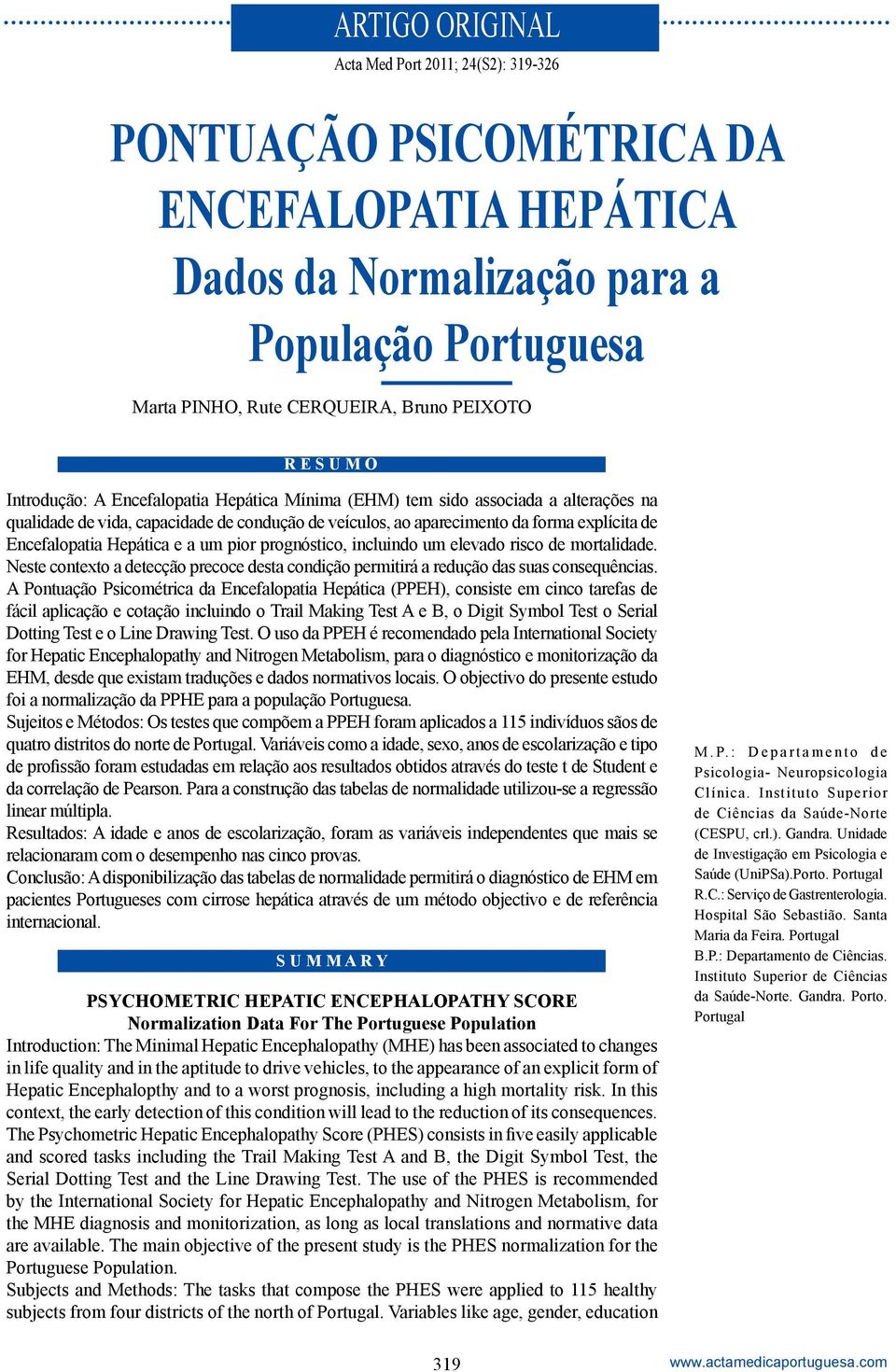 Hepática e a um pior prognóstico, incluindo um elevado risco de mortalidade. Neste contexto a detecção precoce desta condição permitirá a redução das suas consequências.