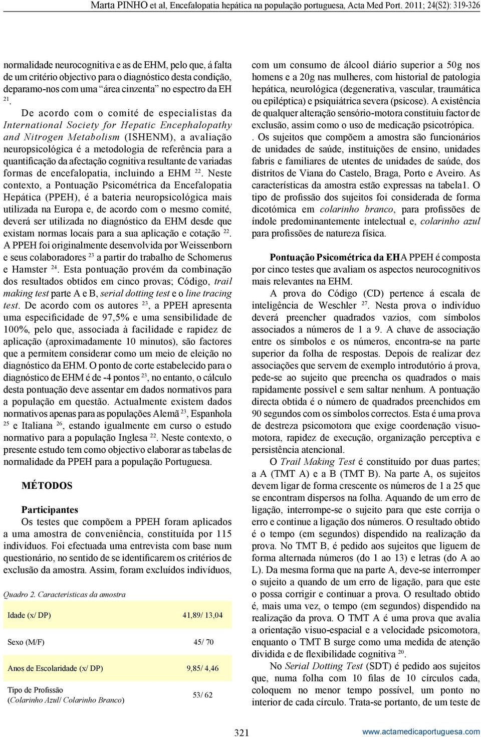 quantificação da afectação cognitiva resultante de variadas formas de encefalopatia, incluindo a EHM 22.