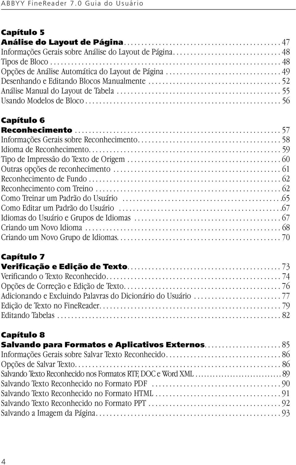 ..................................... 52 Análise Manual do Layout de Tabela............................................... 55 Usando Modelos de Bloco........................................................ 56 Capítulo 6 Reconhecimento.