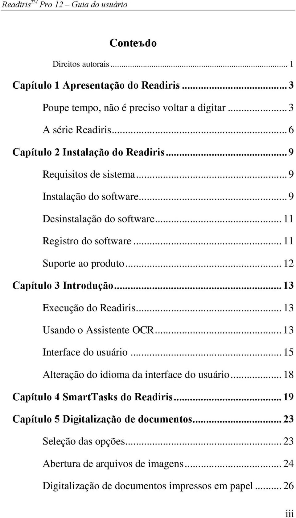 .. 12 Capítulo 3 Introdução... 13 Execução do Readiris... 13 Usando o Assistente OCR... 13 Interface do usuário... 15 Alteração do idioma da interface do usuário.