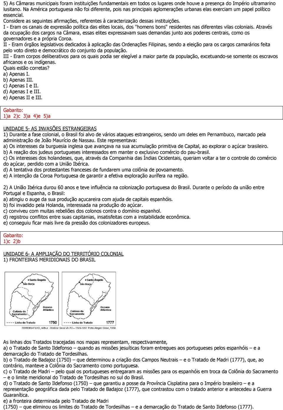 Considere as seguintes afirmações, referentes à caracterização dessas instituições.