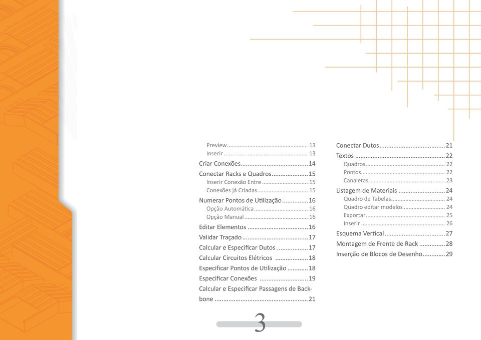 ..18 Especificar Pontos de Utilização...18 Especificar Conexões...19 Calcular e Especificar Passagens de Backbone...21 Conectar Dutos...21 Textos...22 Quadros... 22 Pontos.