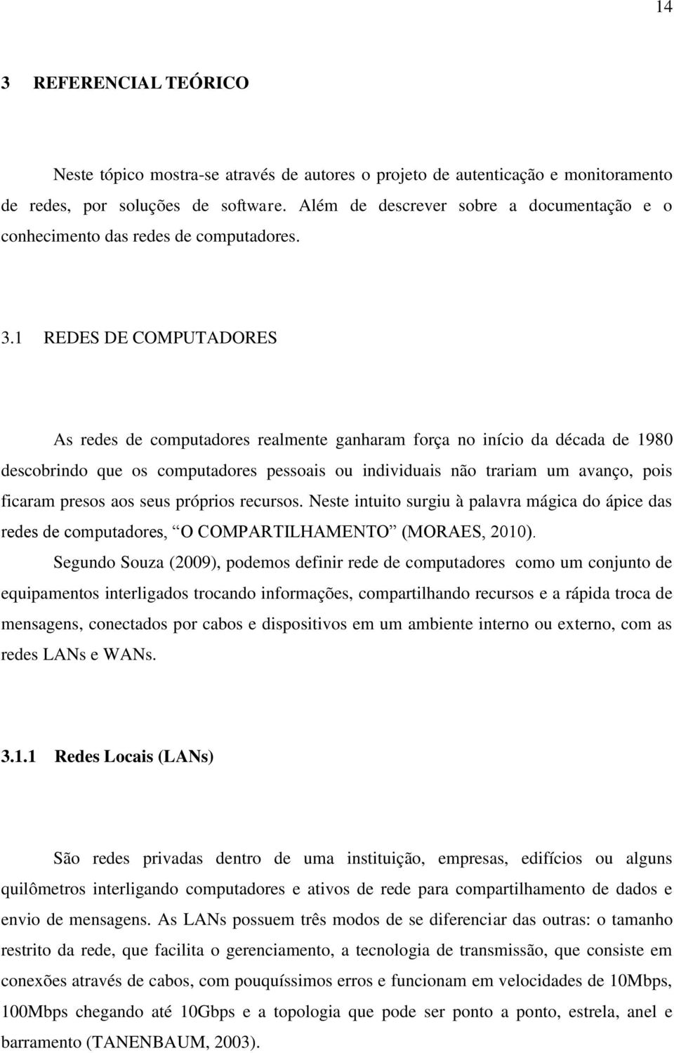 1 REDES DE COMPUTADORES As redes de computadores realmente ganharam força no início da década de 1980 descobrindo que os computadores pessoais ou individuais não trariam um avanço, pois ficaram