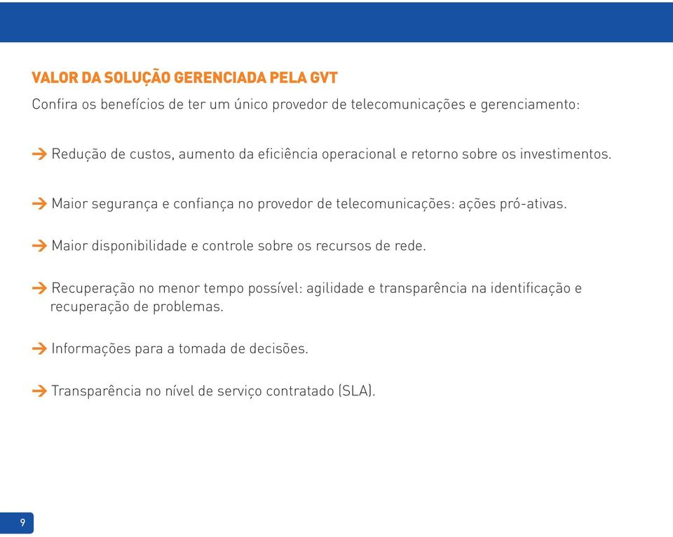 > Maior segurança e confiança no provedor de telecomunicações: ações pró-ativas.