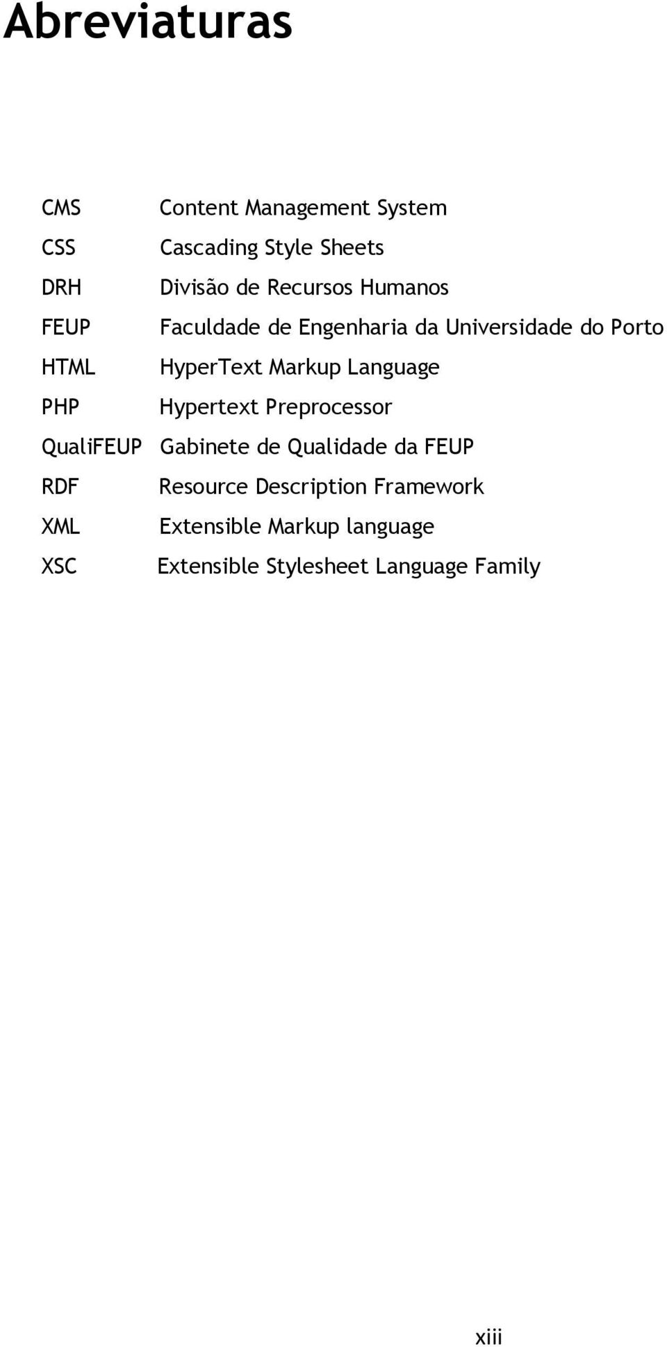 Markup Language PHP Hypertext Preprocessor QualiFEUP Gabinete de Qualidade da FEUP RDF