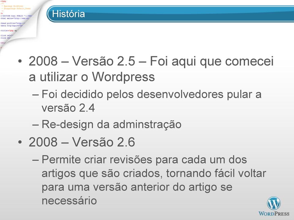 desenvolvedores pular a versão 2.4 Re-design da adminstração 2008 Versão 2.