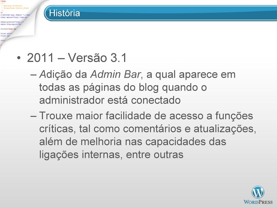 quando o administrador está conectado Trouxe maior facilidade de acesso