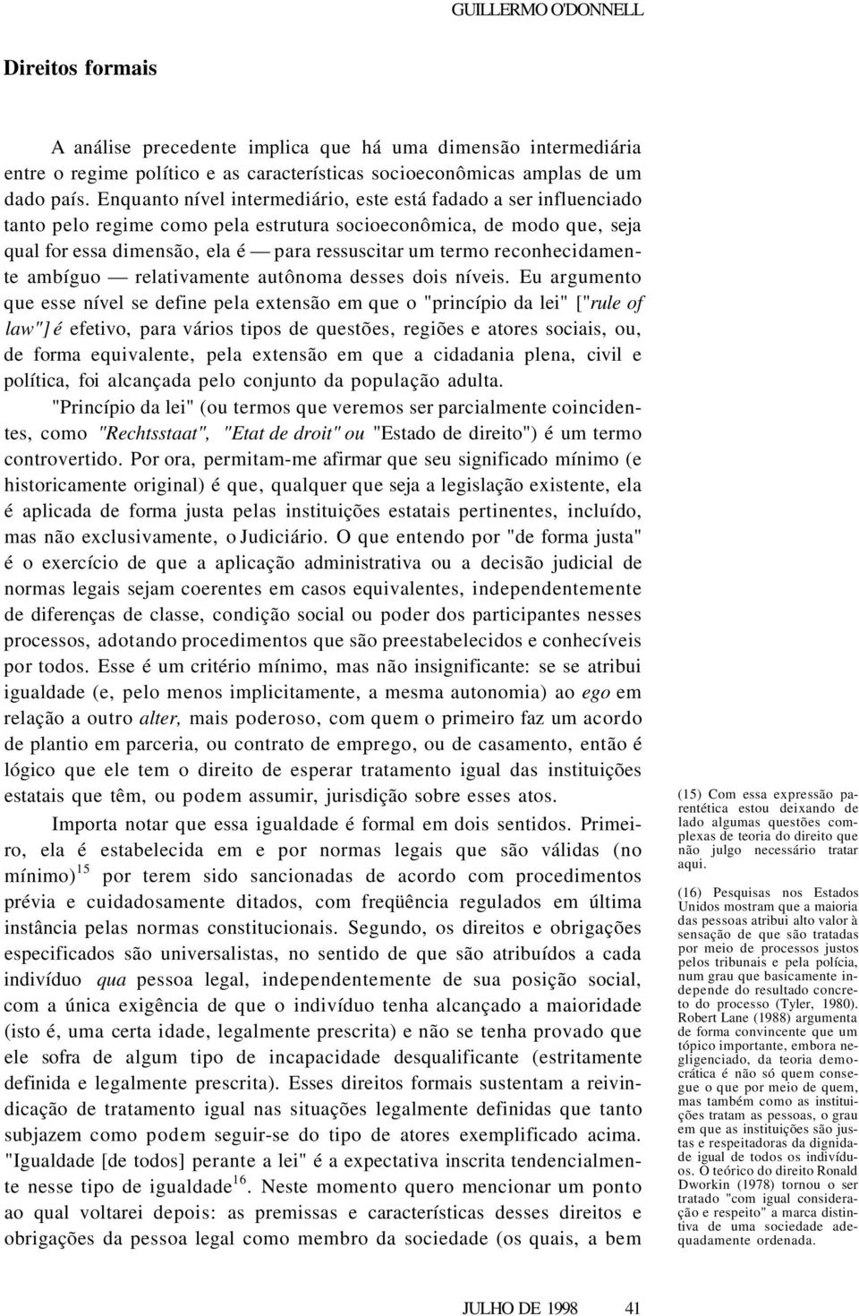 reconhecidamente ambíguo relativamente autônoma desses dois níveis.