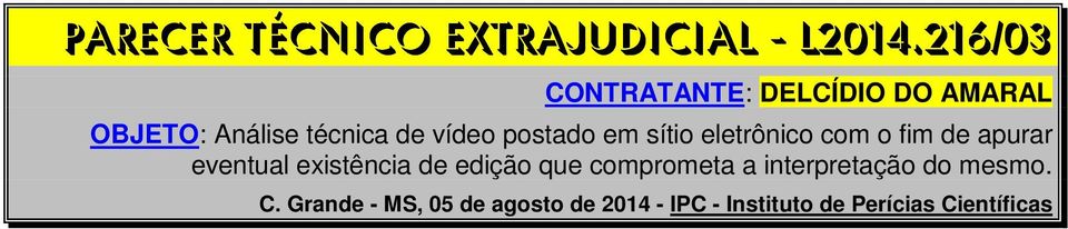 vídeo postado em sítio eletrônico com o fim de apurar eventual existência de