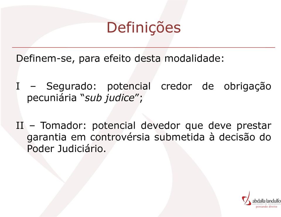 judice ; II Tomador: potencial devedor que deve prestar