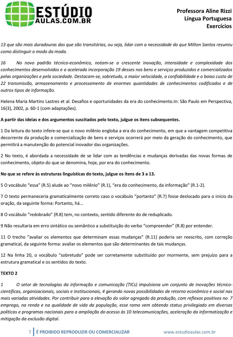 comercializados pelas organizações e pela sociedade.