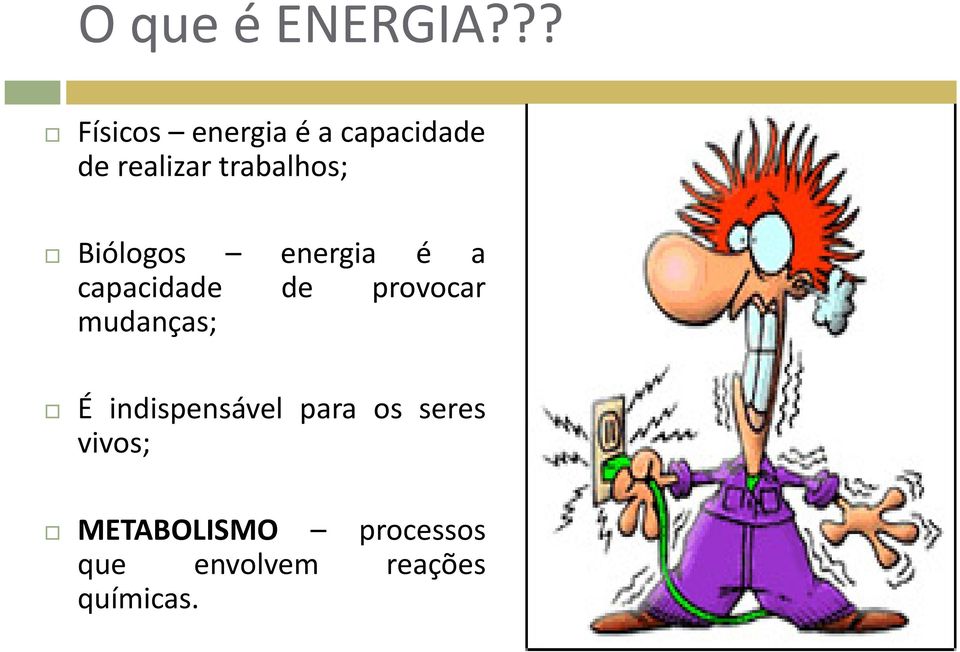 trabalhos; Biólogos energia é a capacidade de