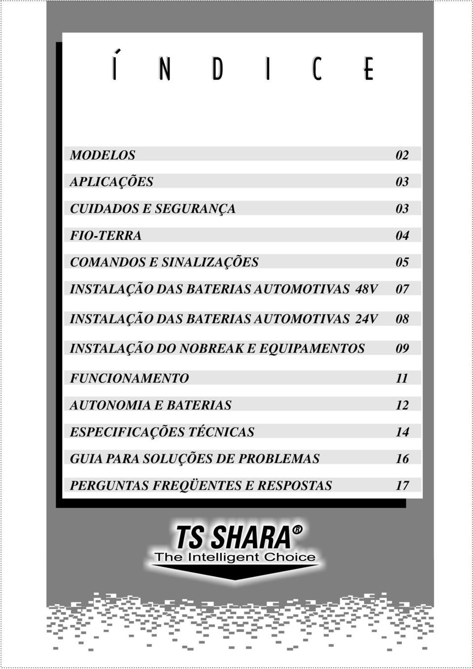 INSTALAÇÃO DO NOBREAK E EQUIPAMENTOS 09 FUNCIONAMENTO 11 AUTONOMIA E BATERIAS 12