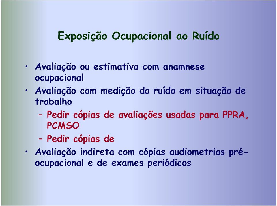 Pedir cópias de avaliações usadas para PPRA, PCMSO Pedir cópias de