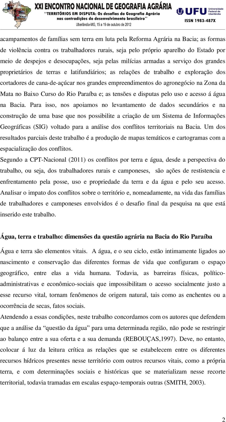 empreendimentos do agronegócio na Zona da Mata no Baixo Curso do Rio Paraíba e; as tensões e disputas pelo uso e acesso á água na Bacia.