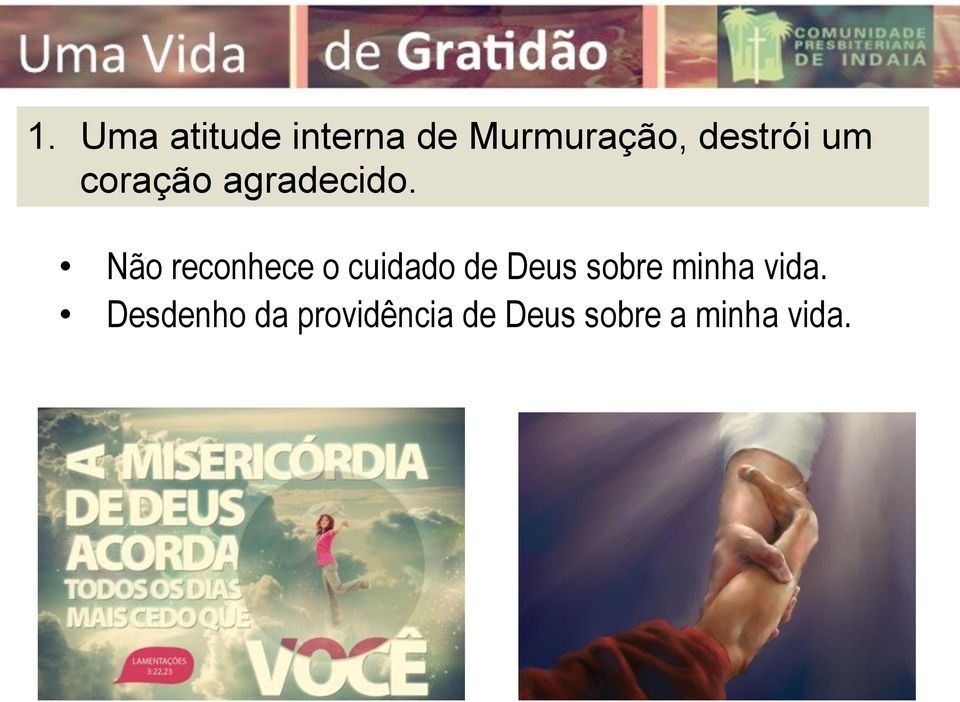 Não reconhece o cuidado de Deus sobre