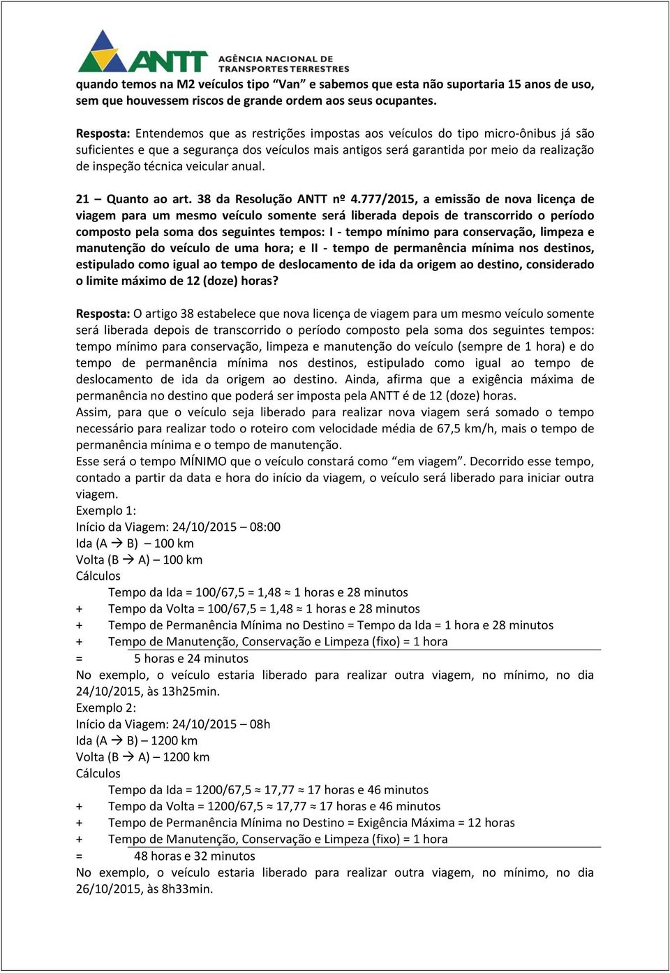 técnica veicular anual. 21 Quanto ao art. 38 da Resolução ANTT nº 4.