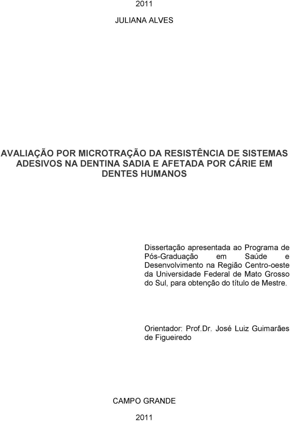 Saúde e Desenvolvimento na Região Centro-oeste da Universidade Federal de Mato Grosso do Sul, para