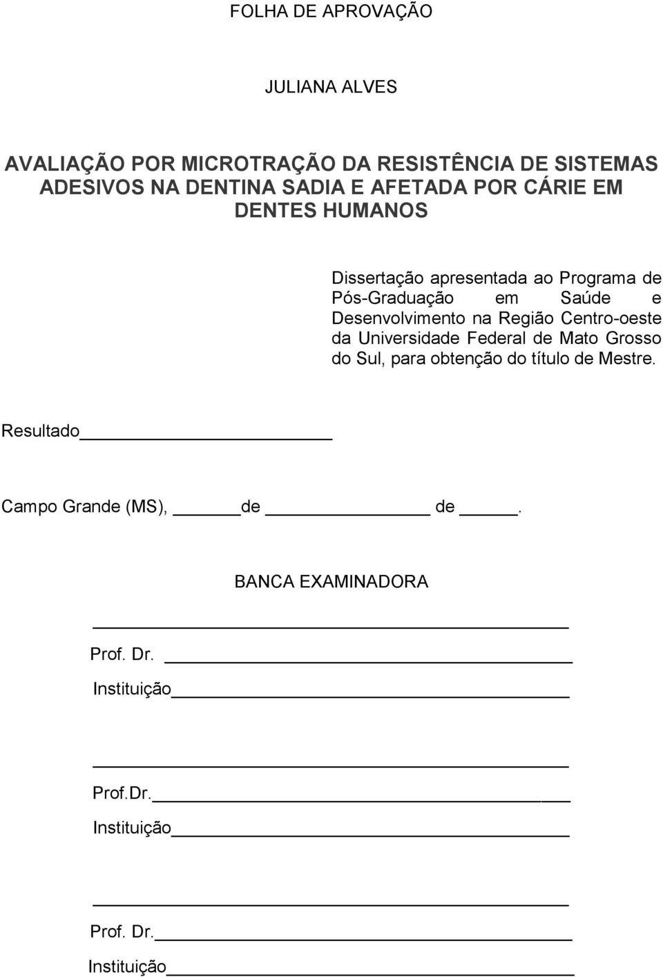 Desenvolvimento na Região Centro-oeste da Universidade Federal de Mato Grosso do Sul, para obtenção do título de