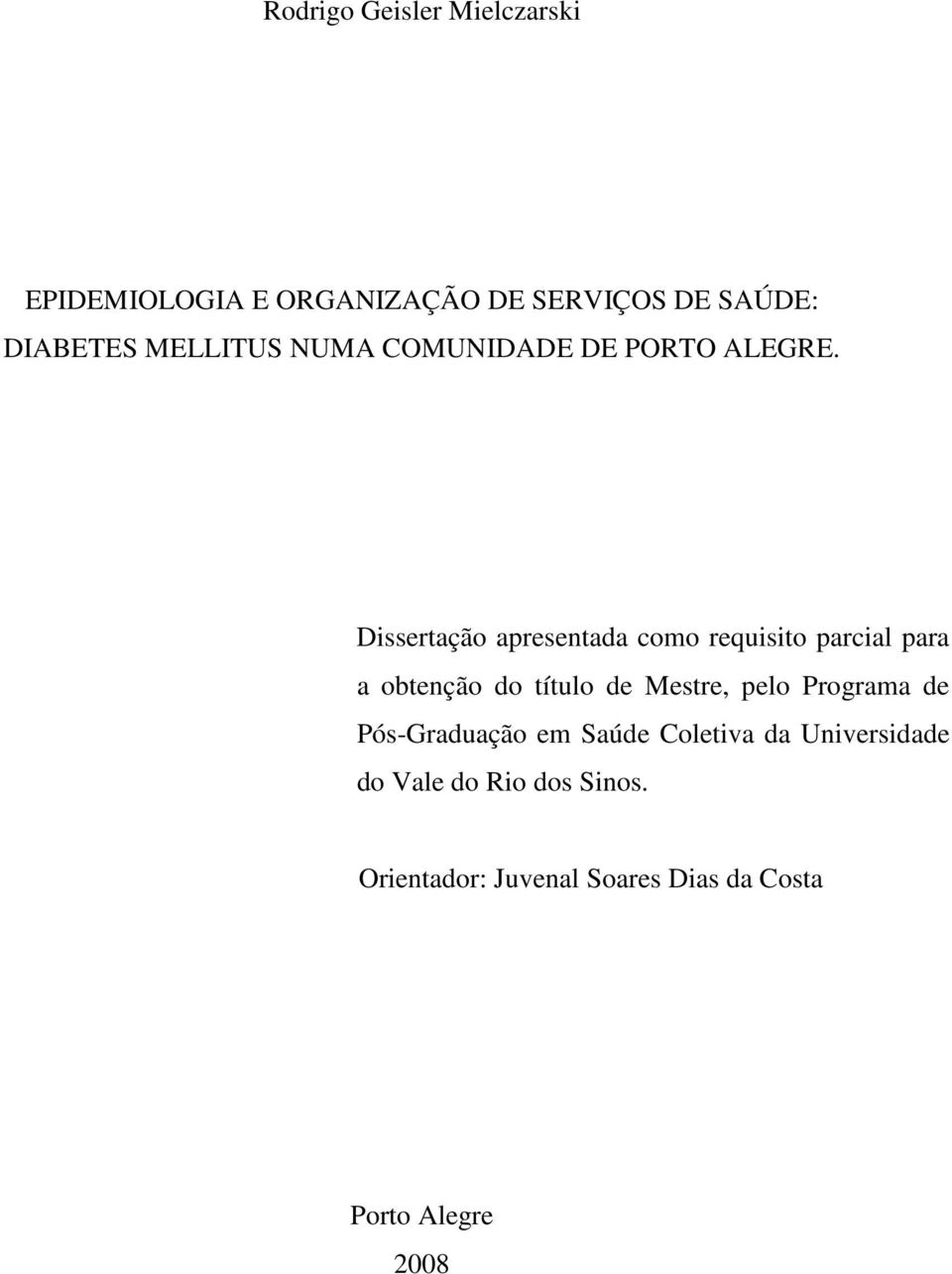 Dissertação apresentada como requisito parcial para a obtenção do título de Mestre, pelo