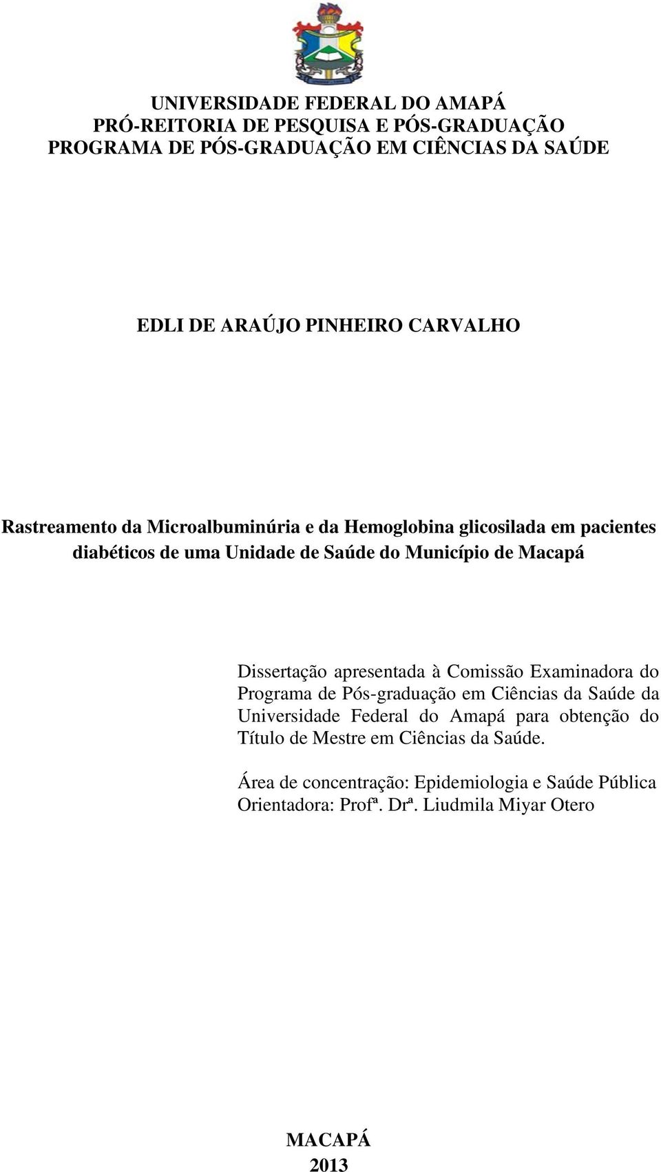 Dissertação apresentada à Comissão Examinadora do Programa de Pós-graduação em Ciências da Saúde da Universidade Federal do Amapá para obtenção