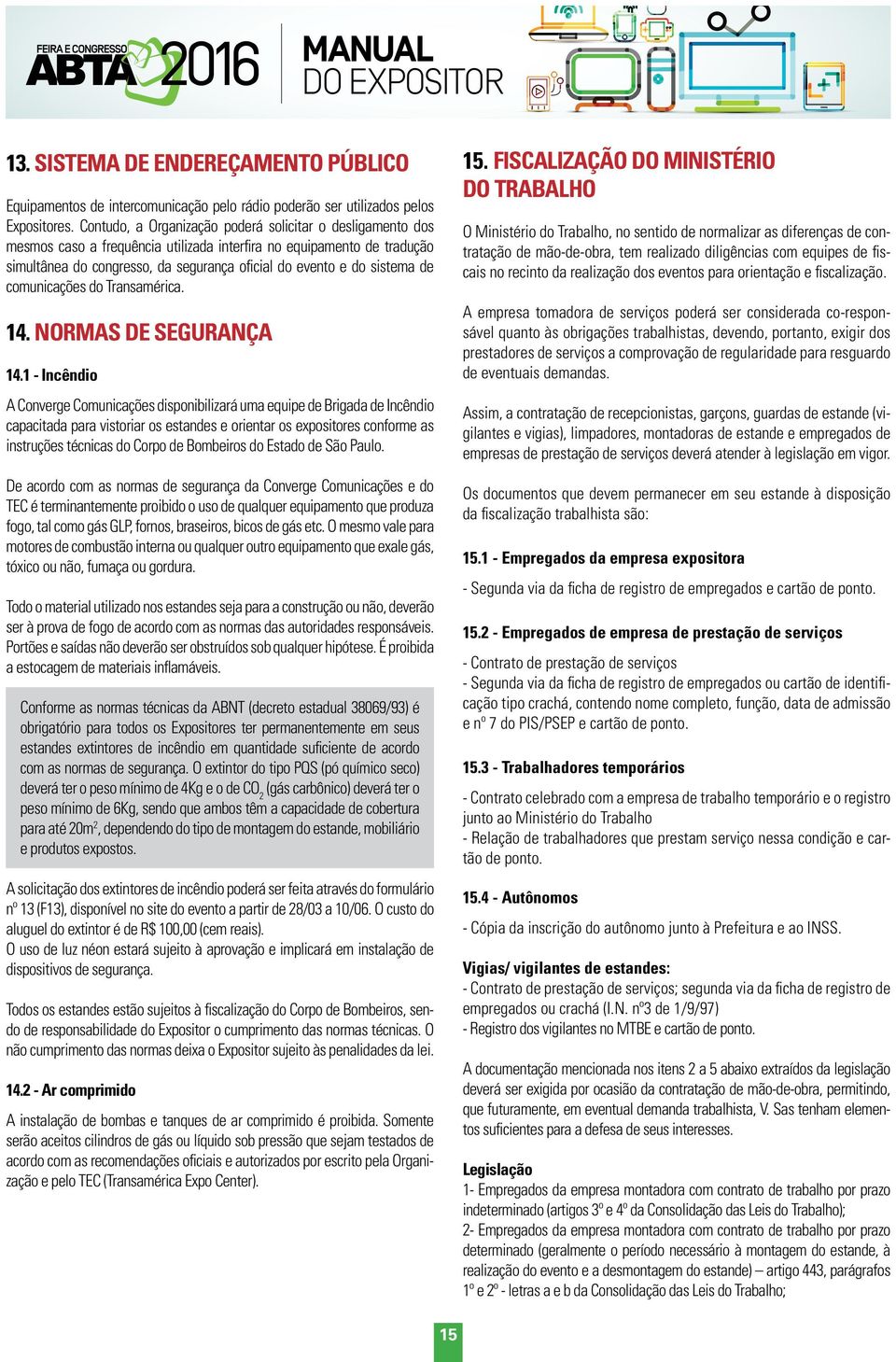 de comunicações do Transamérica. 14. NORMAS DE SEGURANÇA 14.