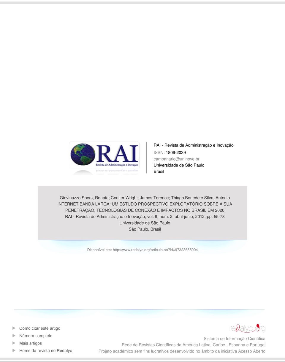 PENETRAÇÃO, TECNOLOGIAS DE CONEXÃO E IMPACTOS NO BRASIL EM 2020 RAI - Revista de Administração e Inovação, vol. 9, núm. 2, abril-junio, 2012, pp.