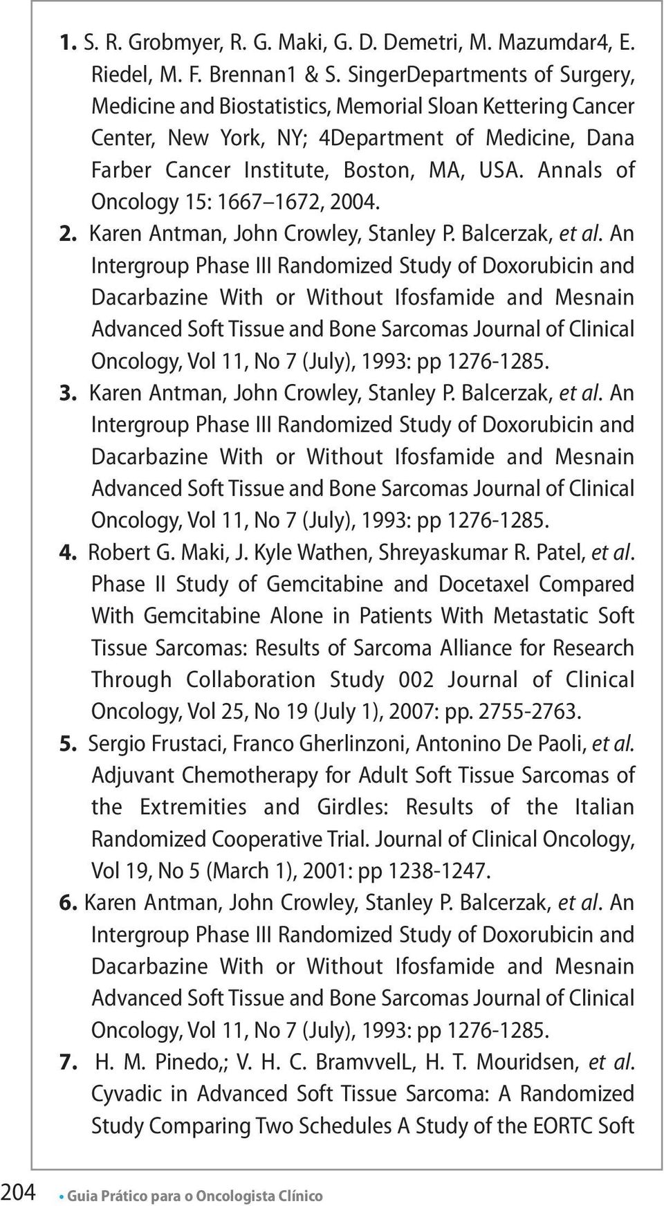 Annals of Oncology 15: 1667 1672, 2004. 2. Karen Antman, John Crowley, Stanley P. Balcerzak, et al.