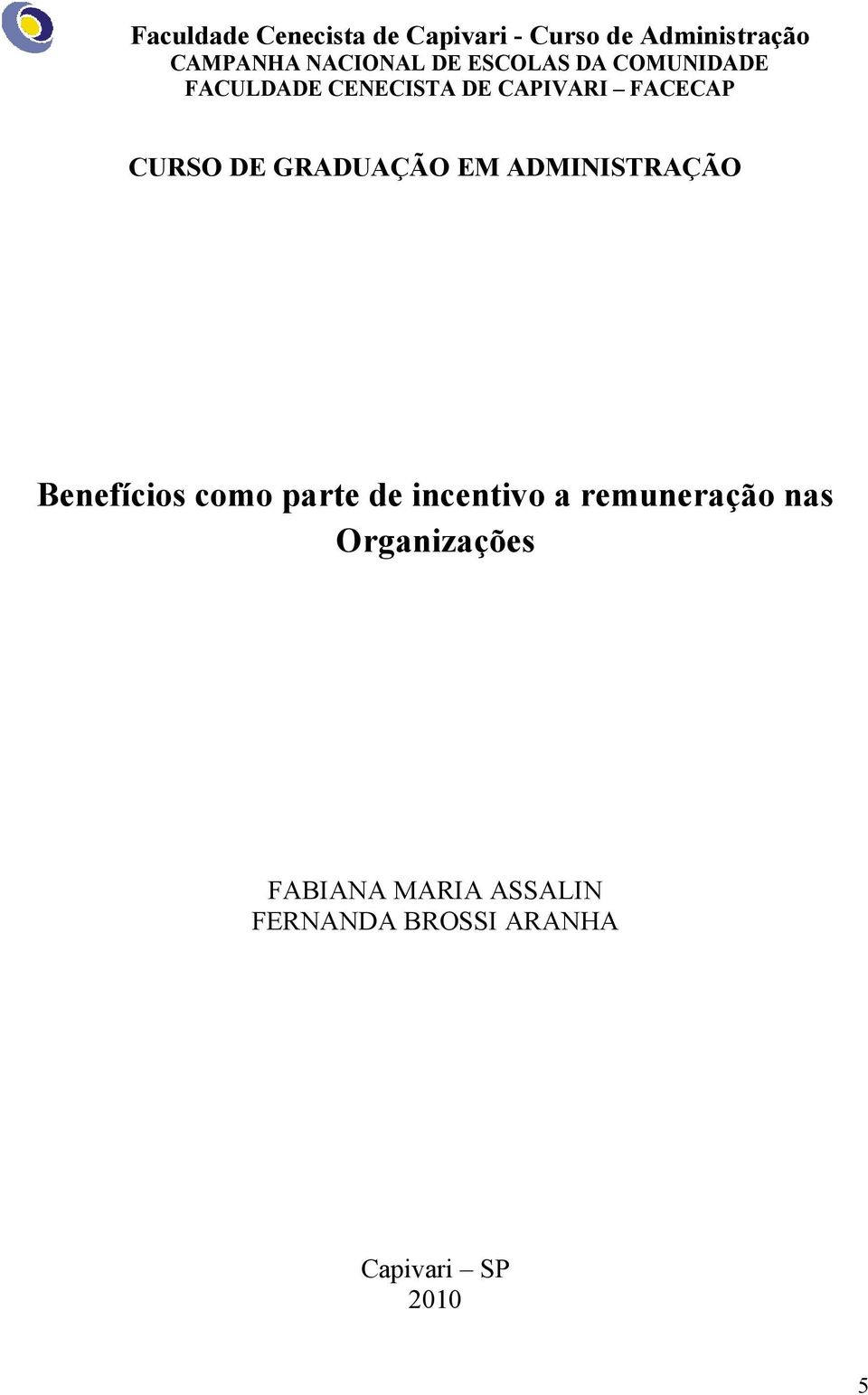 GRADUAÇÃO EM ADMINISTRAÇÃO Benefícios como parte de incentivo a remuneração