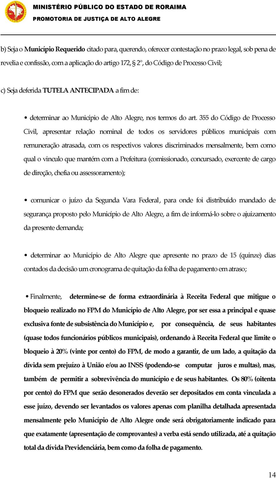 355 do Código de Processo Civil, apresentar relação nominal de todos os servidores públicos municipais com remuneração atrasada, com os respectivos valores discriminados mensalmente, bem como qual o