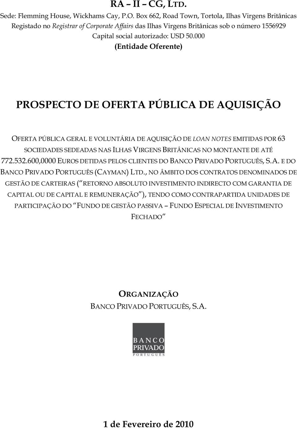 000 (Entidade Oferente) PROSPECTO DE OFERTA PÚBLICA DE AQUISIÇÃO OFERTA PÚBLICA GERAL E VOLUNTÁRIA DE AQUISIÇÃO DE LOAN NOTES EMITIDAS POR 63 SOCIEDADES SEDEADAS NAS ILHAS VIRGENS BRITÂNICAS NO