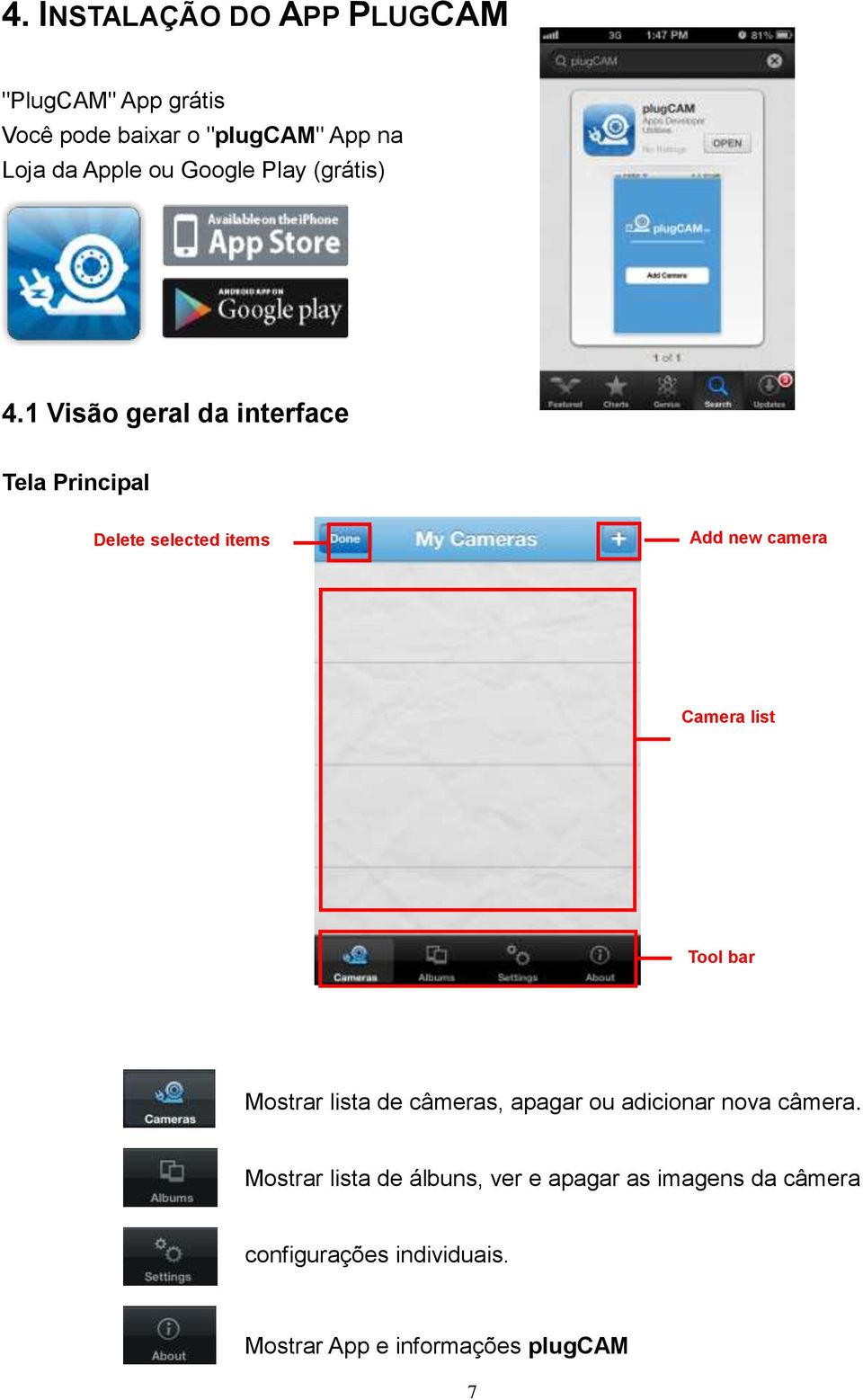 1 Visão geral da interface Tela Principal Delete selected items Add new camera Camera list Tool bar