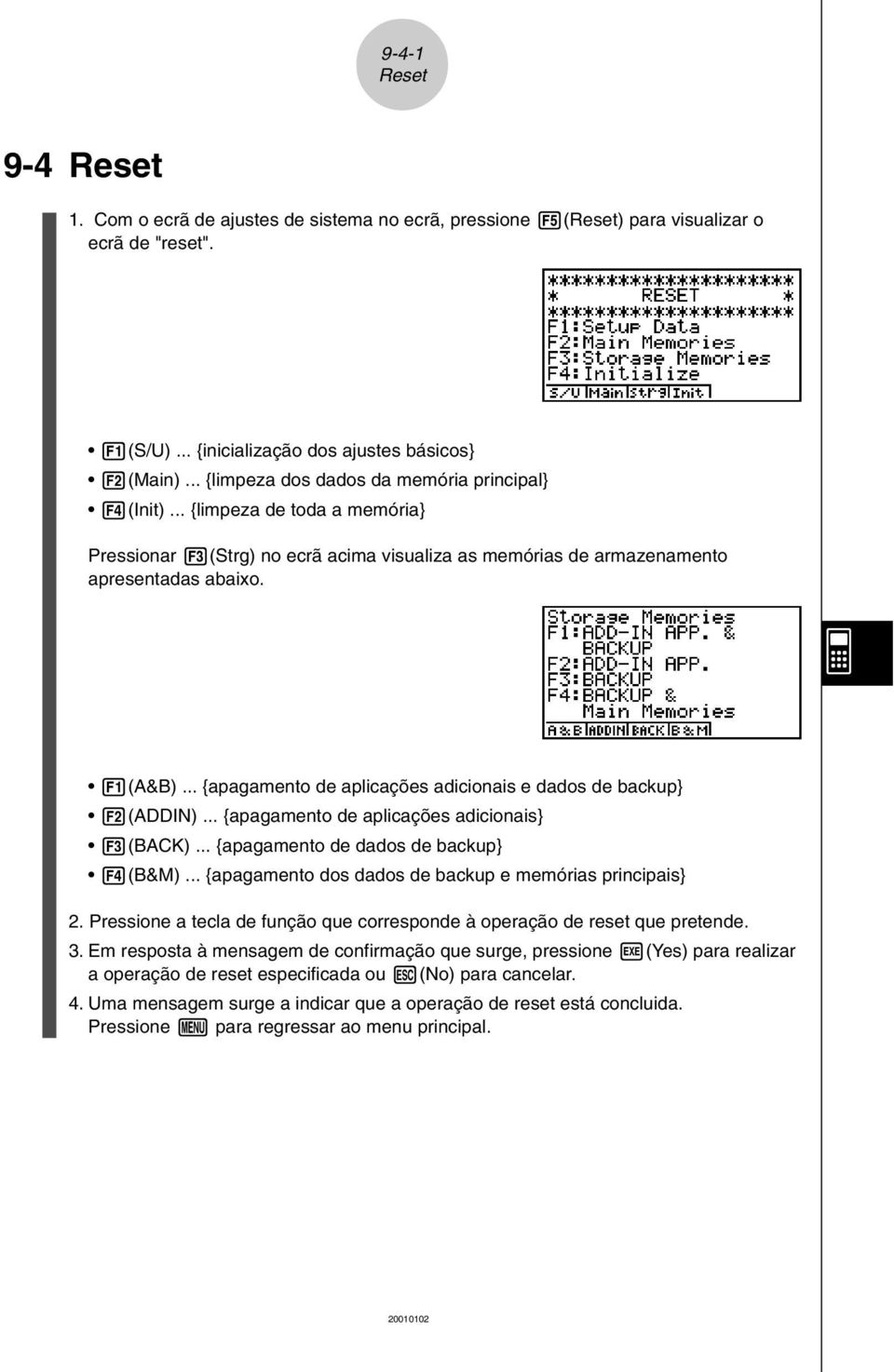 .. {apagamento de aplicações adicionais e dados de backup} 2(ADDIN)... {apagamento de aplicações adicionais} 3(BACK)... {apagamento de dados de backup} 4(B&M).