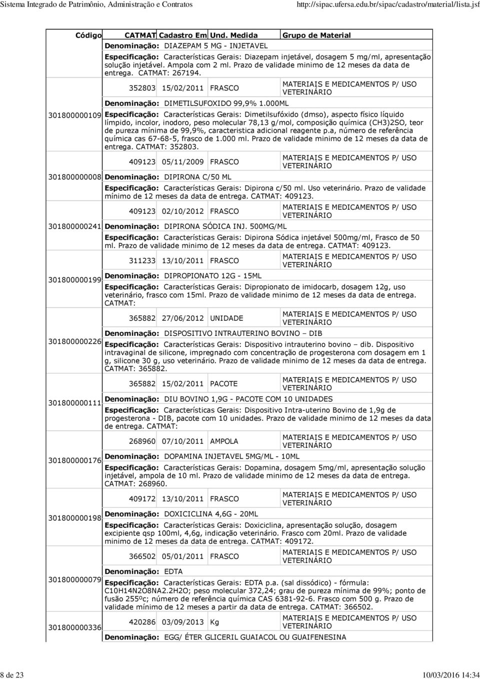 000ML Especificação: Características Gerais: Dimetilsufóxido (dmso), aspecto físico líquido límpido, incolor, inodoro, peso molecular 78,13 g/mol, composição química (CH3)2SO, teor de pureza mínima