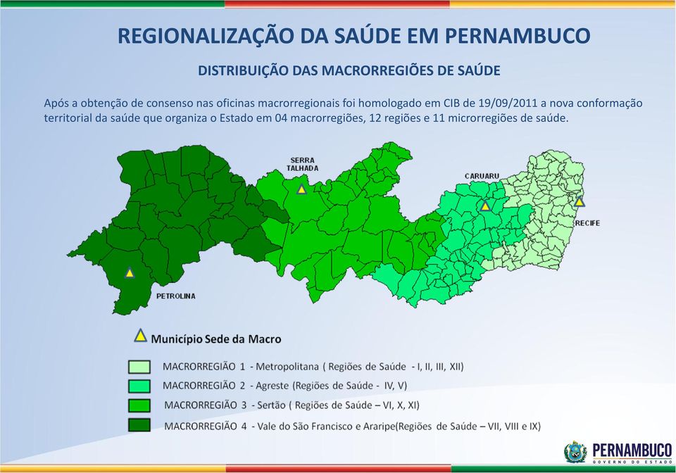 homologado em CIB de 19/09/2011 a nova conformação territorial da saúde