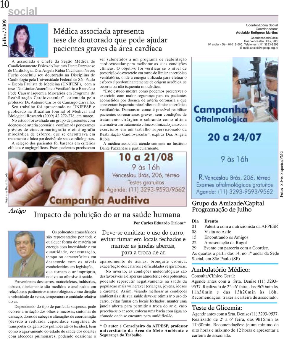 Ventilatório o Exercício Pode Causar Isquemia Miocárida em Programa de Reabilitação Cardiovascular, orientada pelo professor Dr. Antonio Carlos de Camargo Carvalho.