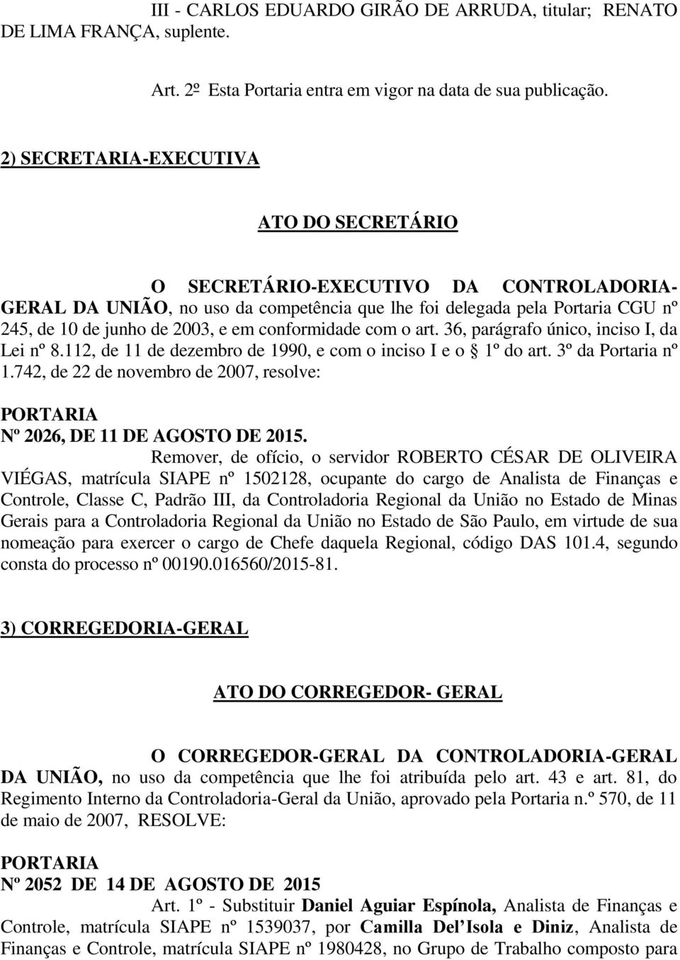 conformidade com o art. 36, parágrafo único, inciso I, da Lei nº 8.112, de 11 de dezembro de 1990, e com o inciso I e o 1º do art. 3º da Portaria nº 1.