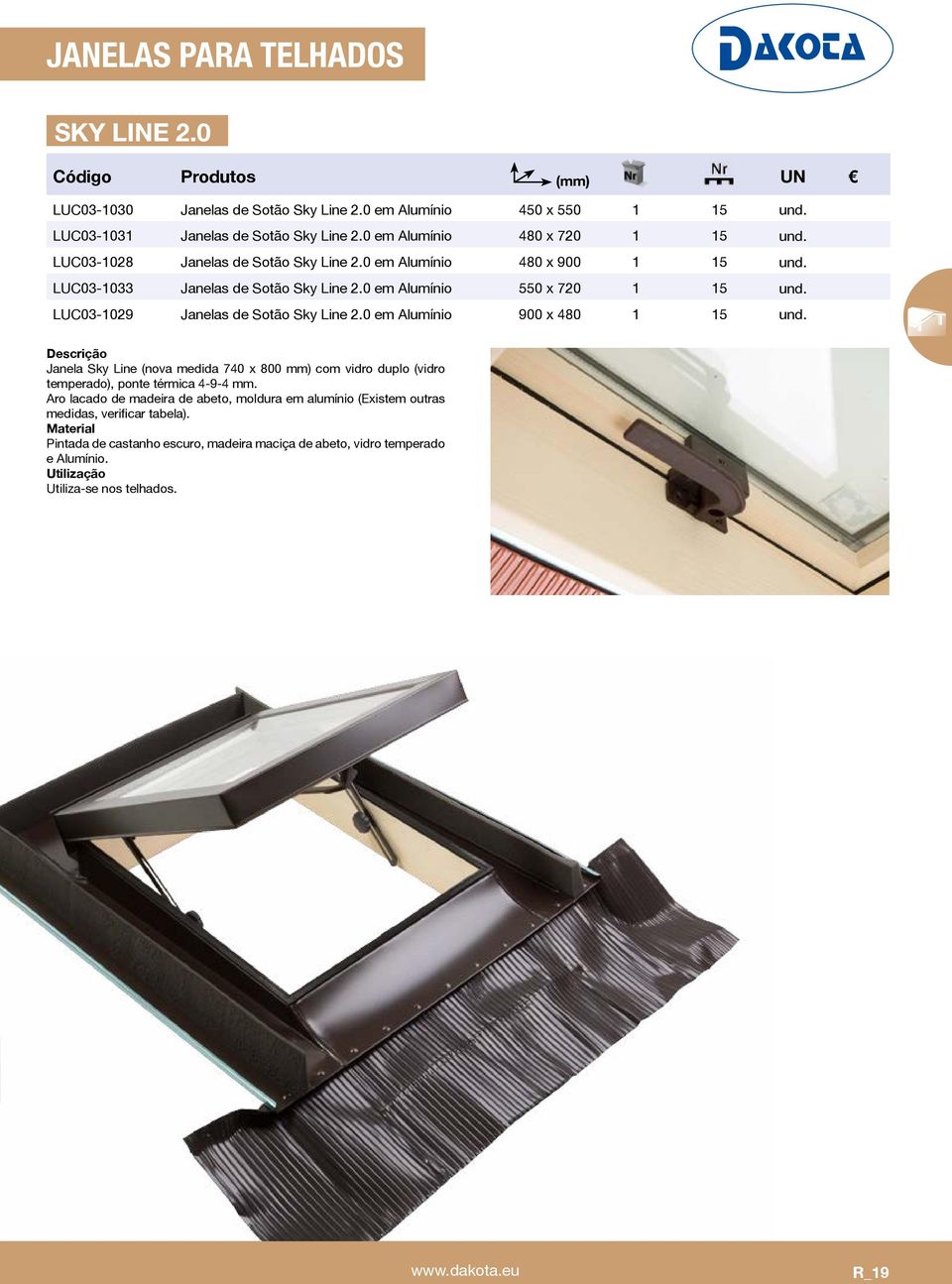 0 em Alumínio 550 x 720 1 15 und. LUC03-1029 Janelas de Sotão Sky Line 2.0 em Alumínio 900 x 480 1 15 und.